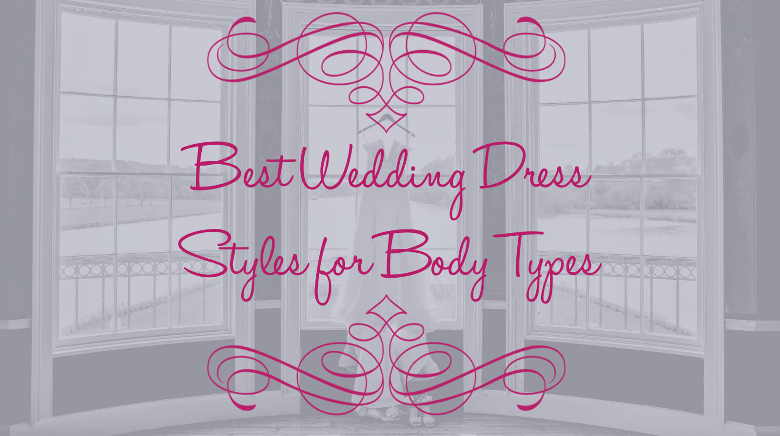 The Best Wedding Dress Styles for Different Body Types