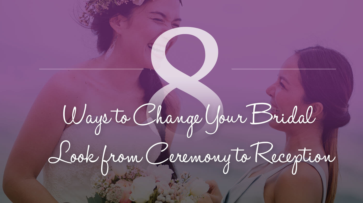 8 Ways to Change Your Bridal Look from Ceremony to Reception