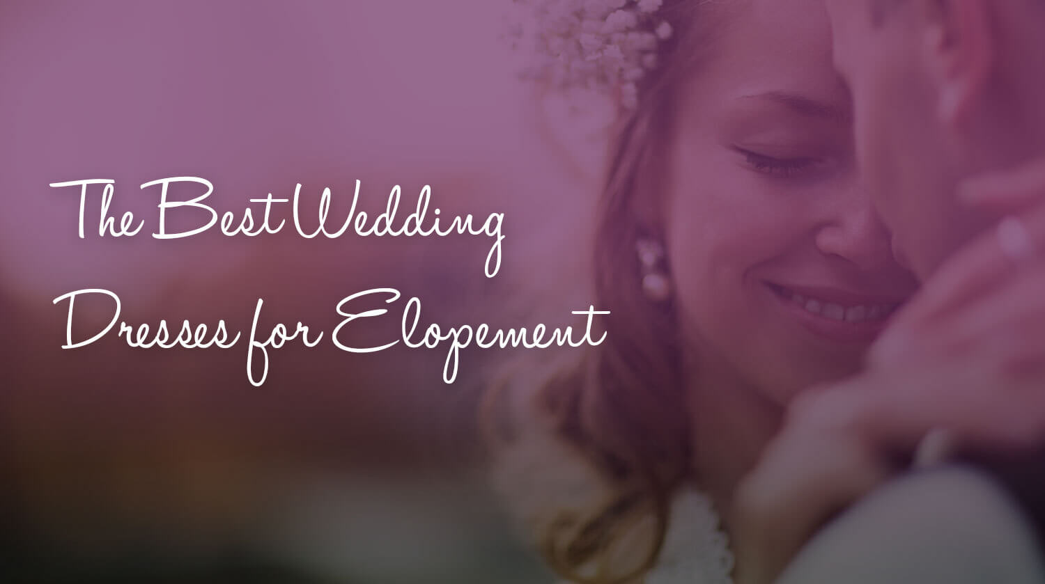 The Best Wedding Dresses for Elopement