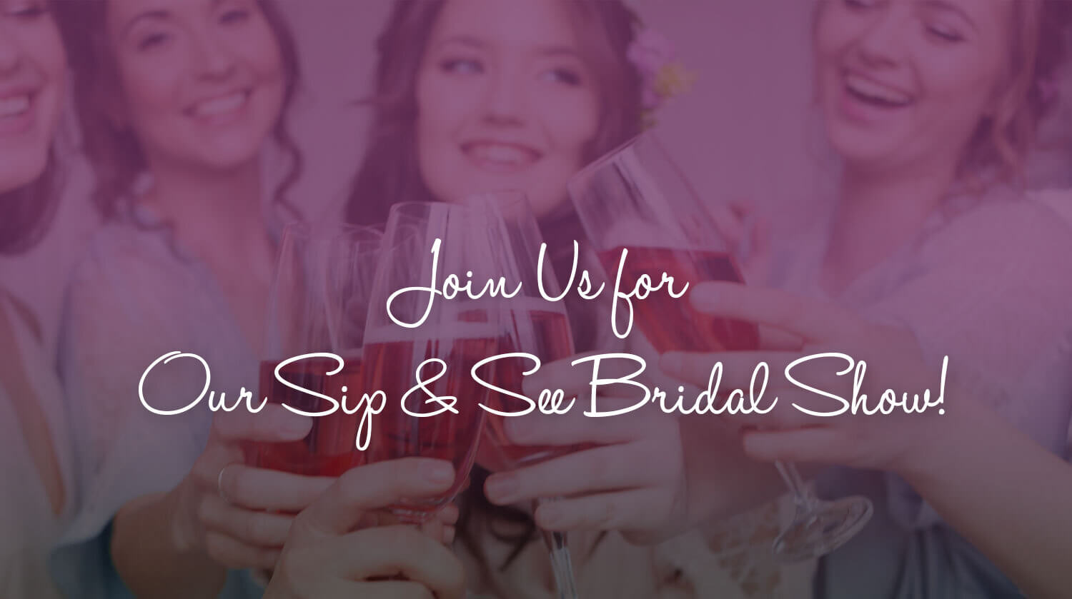 join us for our sip and see bridal show