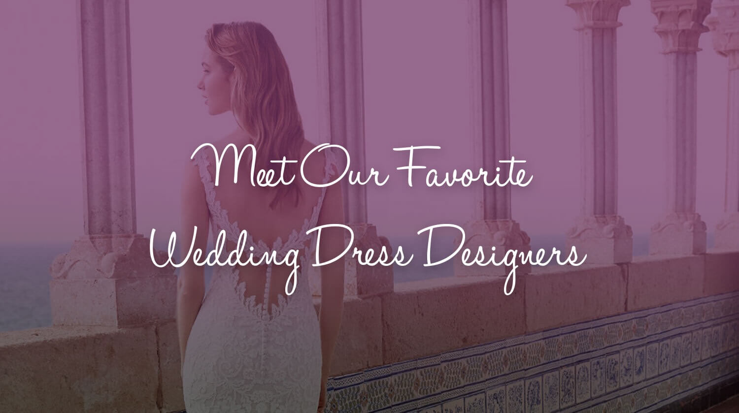Meet Our Favorite Wedding Dress Designers