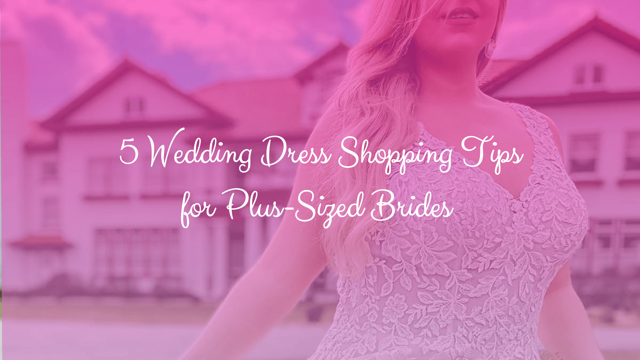 5 Wedding dress shopping tips for plus sized brides
