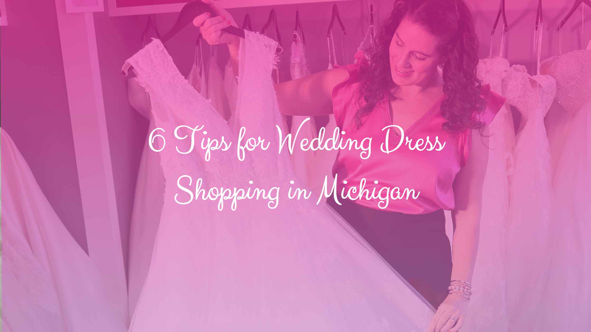 6 Tips for Wedding Dress Shopping in Michigan