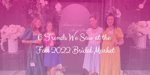 6 trends we saw at the Fall 2022 Bridal Market