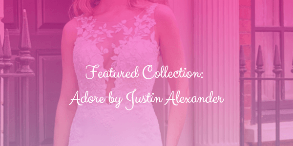 Featured Collection: Adore by Justin Alexander
