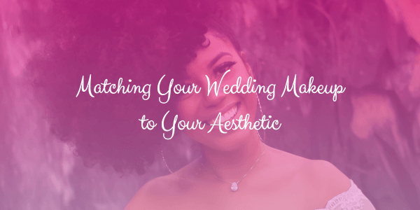 Matching Your Wedding Makeup to Your Aesthetic - The White Dress