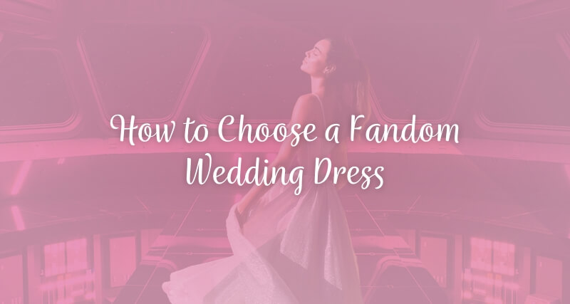 https://the-white-dress.com/wp-content/uploads/2023/10/How-to-choose-a-fandom-wedding-dress.jpg