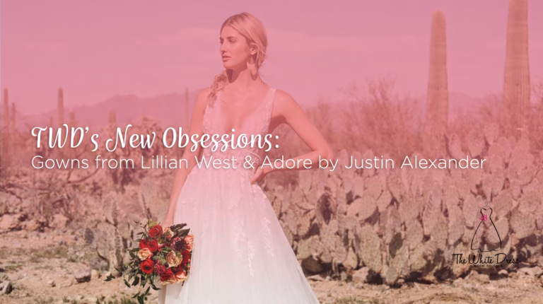 TWD’s New Obsessions: Gowns from Lillian West & Adore by Justin Alexander - Twd 3 26 - The White Dress